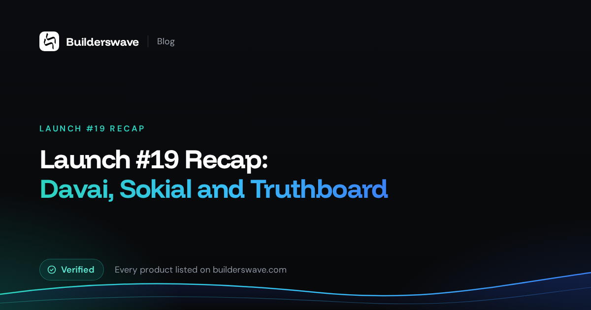 Launch #19 Recap: Davai, Sokial and Truthboard Take the Podium