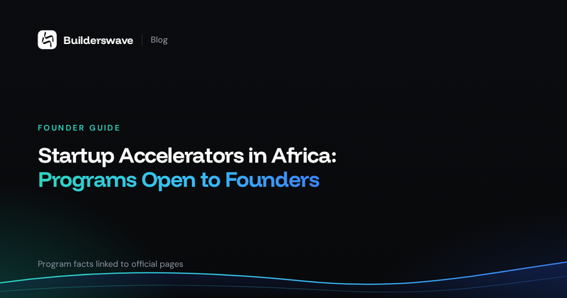 Startup Accelerators in Africa: Programs Open to African Founders
