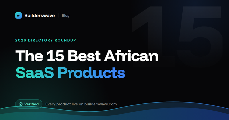 The 15 Best African SaaS Products in 2026 (Verified)